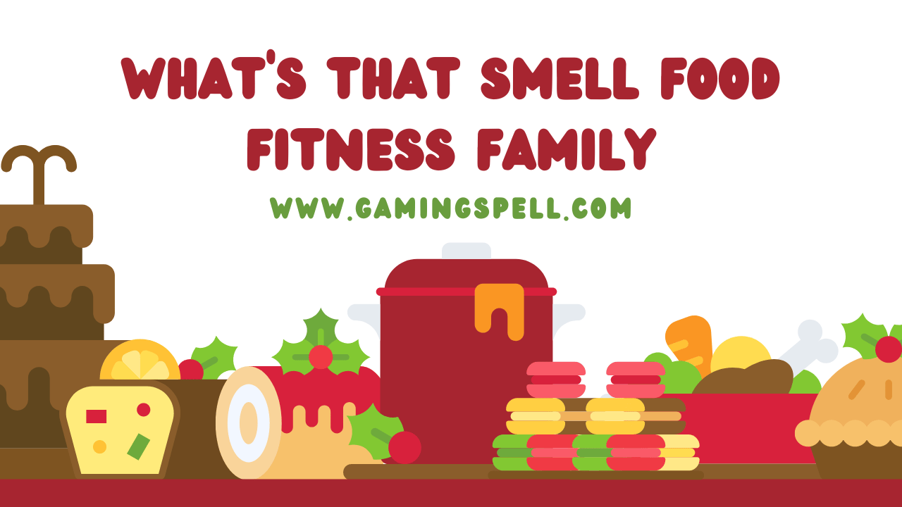 What's that Smell Food Fitness Family GamingSpell