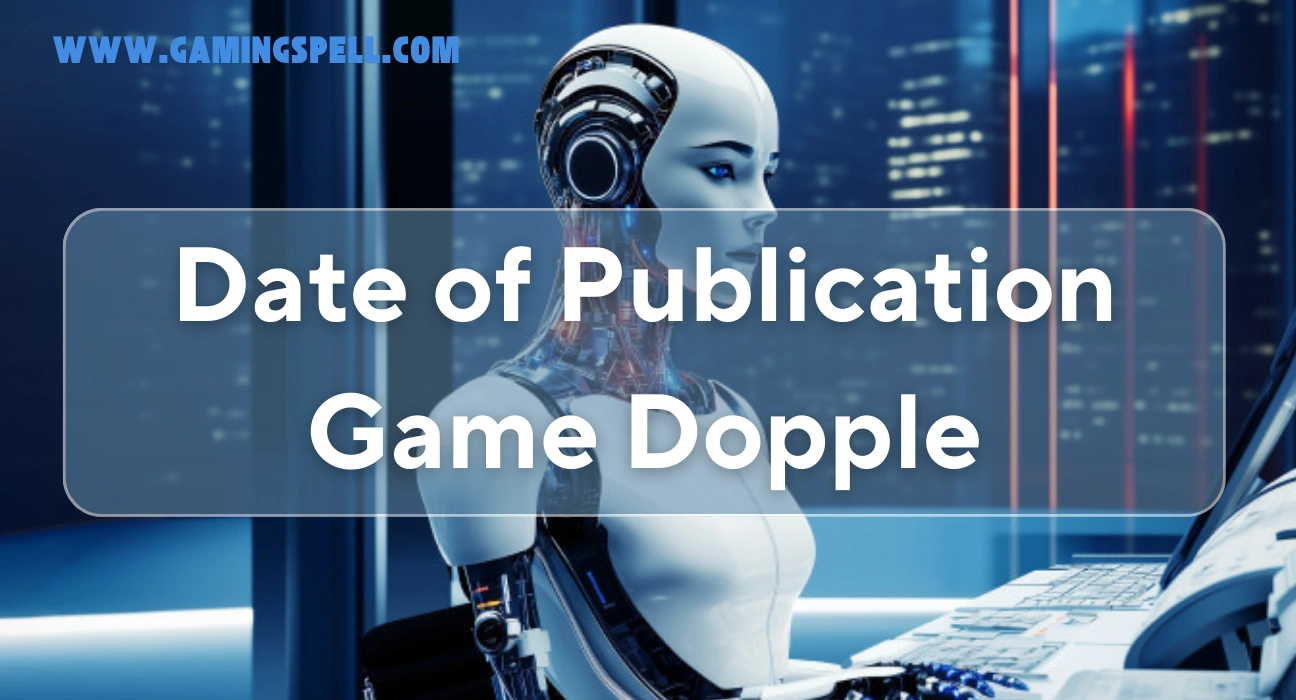 Date of Publication Game Dopple: Key Details and Insights